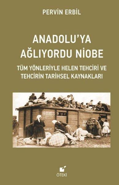 Anadolu'ya Ağlıyordu Niobe - Tüm Yönleriyle Helen Tehciri ve Tehcirin Tarihsel Kaynakları | Öteki Yayınevi (İnce Kapak) - Resim 1