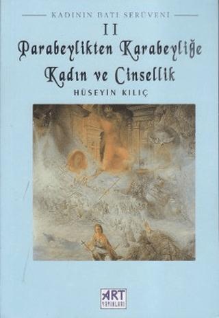 Kadının Batı Serüveni 2: Parabeylikten Karabeyliğe Kadın ve Cinsellik | Art Basın Yayın Hizmetleri (Ciltsiz) - Resim 1