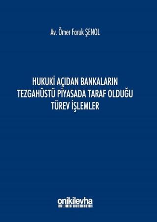 Hukuki Açıdan Bankaların Tezgahüstü Piyasada Taraf Olduğu Türev İşlemler | On İki Levha Yayınları (Ciltsiz) - Resim 1