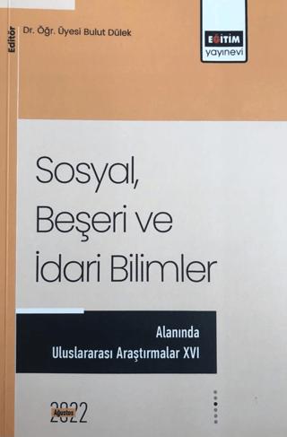 Sosyal, Beşeri Ve İdari Bilimler Temel Alanında Akademik Çalışmalar - XVI | Eğitim Yayınevi - Bilimsel Eserler (Ciltsiz) - Resim 1