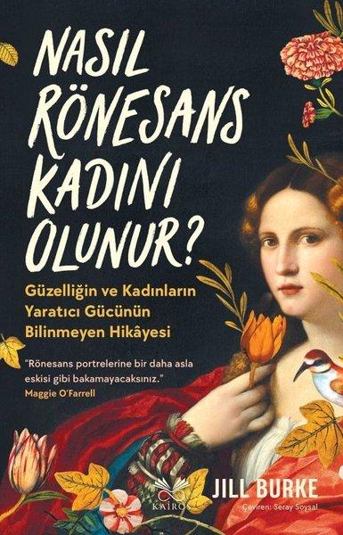 Nasıl Rönesans Kadını Olunur? - Güzelliğin ve Kadınların Yaratıcı Gücünün Bilinmeyen Hikayesi | Kairos Kitap (İnce Kapak) - Resim 1