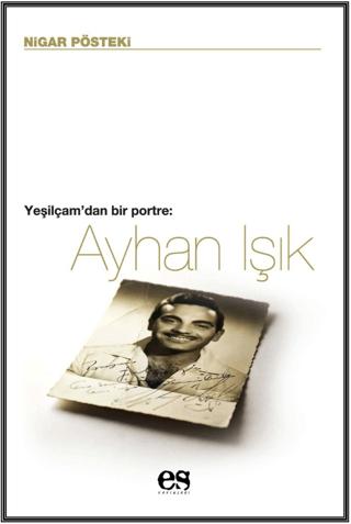 Ayhan Işık Yeşilçam’dan Bir Portre | Es Yayınları (Ciltsiz) - Resim 1