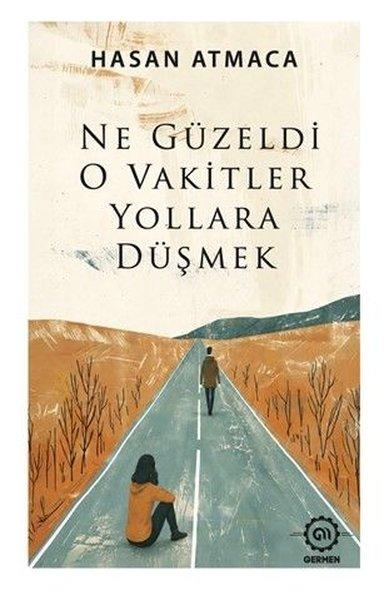 Ne Güzeldi O Vakitler Yollara Düşmek | Germen Yayınevi (İnce Kapak) - Resim 1