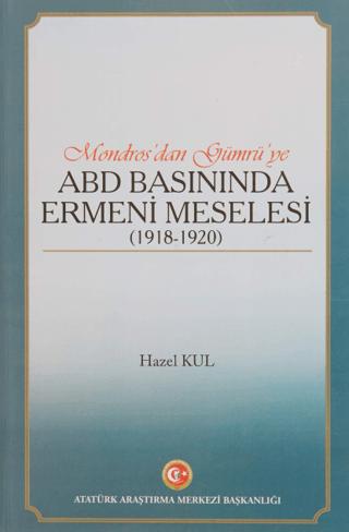 Mondros'dan Gümrü'ye ABD Basınında Ermeni Meselesi (1918 - 1920)