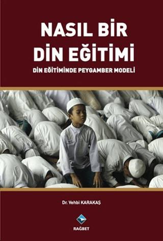 Nasıl Bir Din Eğitimi | Rağbet Yayınları (Ciltsiz) - Resim 1