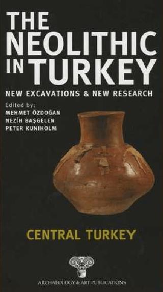 The Neolithic in Turkey - Central Turkey / Volume 3 | Arkeoloji ve Sanat Yayınları (Ciltli) - Resim 1