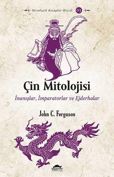Çin Mitolojisi: İnanışlar-İmparatorlar ve Ejderhalar | Maya Kitap (İnce Kapak) - Resim 1