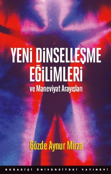 Yeni Dinselleşme Eğilimleri ve Maneviyat Arayışları | Boğaziçi Üniversitesi Yayınevi (İnce Kapak) - Resim 1