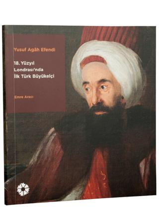 Yusuf Agah Efendi: 18. Yüzyıl Londrası'nda İlk Türk Büyükelçi | İstanbul Araştırmaları Enstitüsü (Ciltsiz) - Resim 1