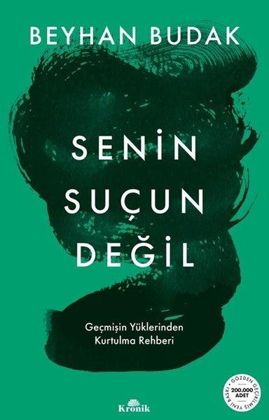 Senin Suçun Değil - Geçmişin Yüklerinden Kurtulma Rehberi | Kronik Kitap (İnce Kapak) - Resim 1