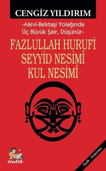 Fazlullah Hurufi Seyyid Nesimi Kul Nesimi - Alevi - Bektaşi Yolağında Üç Büyük Şair Düşünür | İtalik Yayınları (İnce Kapak) - Resim 1