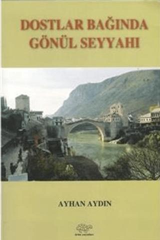 Dostlar Bağında Gönül Seyyahı