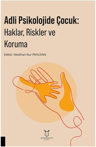 Adli Psikolojide Çocuk: Haklar, Riskler ve Koruma | Akademisyen Kitabevi (Ciltsiz) - Resim 1