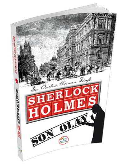 Son Olay - Sherlock Holmes - Maviçatı Yayınları