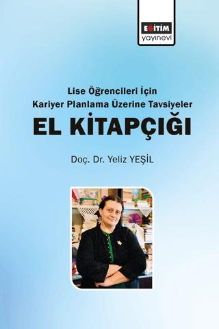 Lise Öğrencileri İçin Kariyer Planlama Üzerine Tavsiyeler El Kitapçığı | Eğitim Yayınevi - Bilimsel Eserler (Ciltsiz) - Resim 1