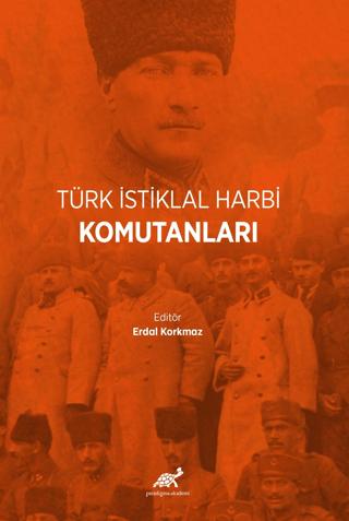 Türk İstiklal Harbi Komutanları | Paradigma Akademi Yayınları (Ciltsiz) - Resim 1