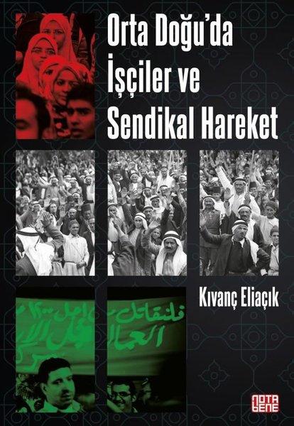 Orta Doğu'da İşçiler ve Sendikal Hareket | Nota Bene Yayınları (İnce Kapak) - Resim 1