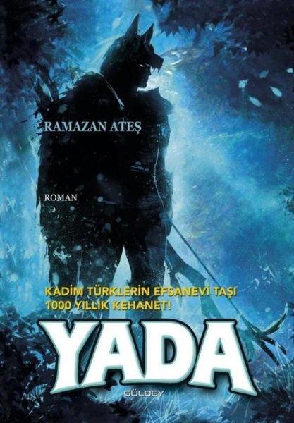 Yada - Kadim Türklerin Efsanevi Taşı 1000 Yıllık Kehanet! | Gülbey Yayınları (İnce Kapak) - Resim 1