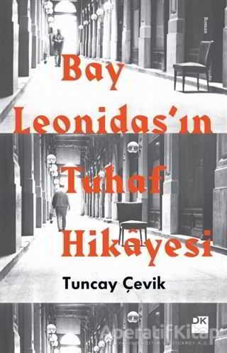 Bay Leonidas’ın Tuhaf Hikayesi - Tuncay Çevik - Doğan Kitap | Doğan Kitap - Resim 1
