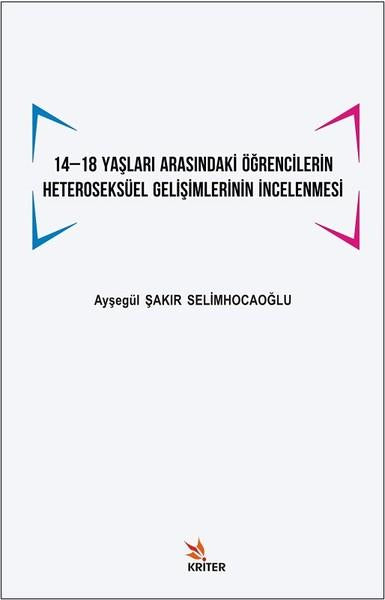 14-18 Yaşları Arasındaki Öğrencilerin Heteroseksüel Gelişimlerinin İncelenmesi | Kriter (İnce Kapak) - Resim 1