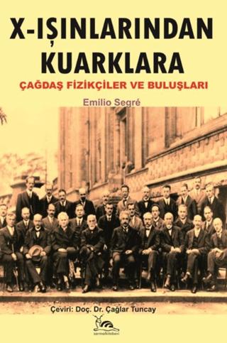 X - Işınlarından Kuarklara Çağdaş Fizikçiler ve Buluşları
