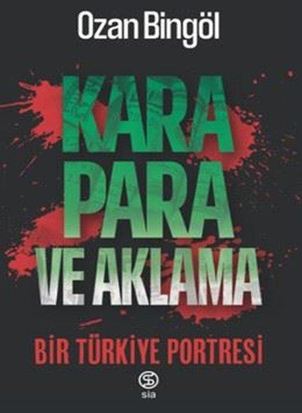 Kara Para ve Aklama - Bir Türkiye Portresi | Sia Kitap (İnce Kapak) - Resim 1