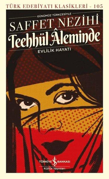Teehhül Aleminde - Evlilik Hayatı - Türk Edebiyat Klasikleri 105 | İş Bankası Kültür Yayınları (İnce Kapak) - Resim 1