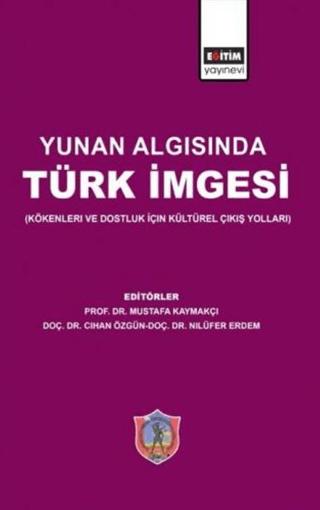Yunan Algısında Türk İmgesi | Eğitim Yayınevi - Bilimsel Eserler (Ciltli) - Resim 1