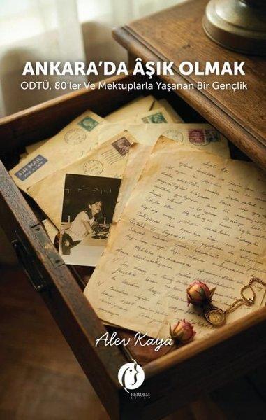 Ankara'da Aşık Olmak - ODTÜ 80'ler ve Mektuplarla Yaşanan Bir Gençlik | Herdem Kitap (İnce Kapak) - Resim 1