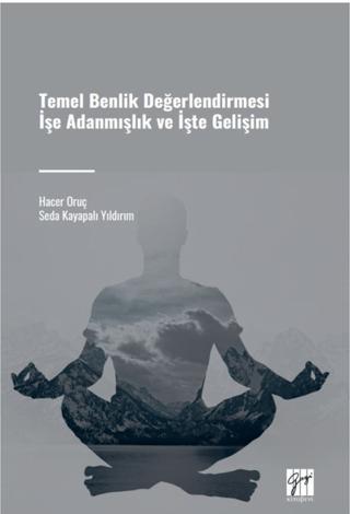 Temel Benlik Değerlendirmesi İşe Adanmışlık ve İşte Gelişim | Gazi Kitabevi (Ciltsiz) - Resim 1