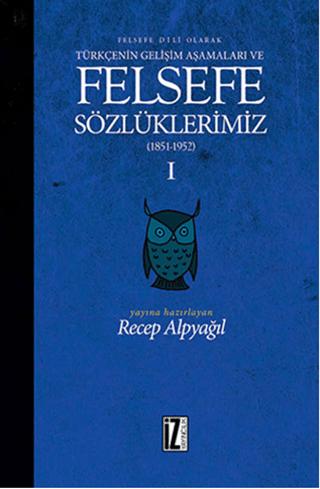 Felsefe Dili Olarak Türkçenin Gelişim Aşamaları ve Sözlüklerimiz 1 | İz Yayıncılık (Ciltli) - Resim 1