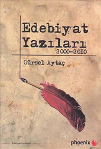 Edebiyat Yazıları 2000-2010 | Phoenix - Edebiyat / Eleştiri Dizisi (İnce Kapak) - Resim 1
