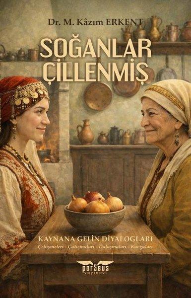 Soğanlar Çillenmiş - Kaynana Gelin Diyalogları - Çekişmeleri - Çatışmaları - Dalaşmaları - Kavgaları | Perseus Yayınevi (İnce Kapak) - Resim 1