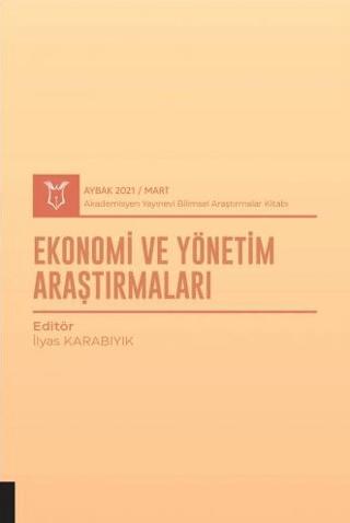 Ekonomi ve Yönetim Araştırmaları (AYBAK 2021 Mart) | Akademisyen Kitabevi (Ciltsiz) - Resim 1