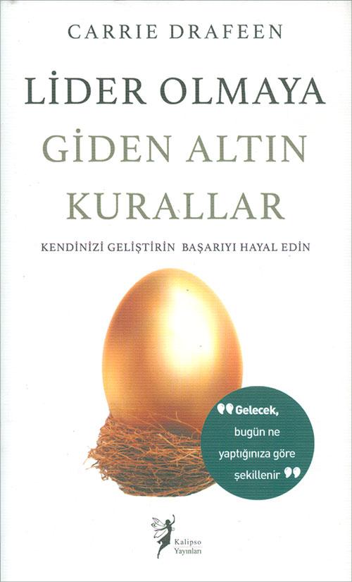 Lider Olmaya Giden Altın Kurallar - Carrie Draffen - Kalipso Yayınları