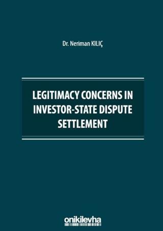 Legitimacy Concerns in Investor-State Dispute Settlement | On İki Levha Yayınları (Ciltsiz) - Resim 1