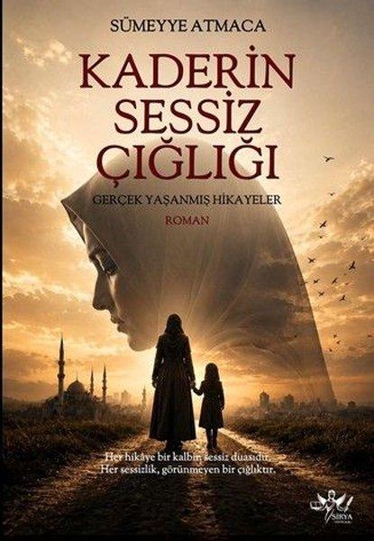 Kaderin Sessiz Çığlığı - Gerçek Yaşanmış Hikayeler | Sirya Yayınları (İnce Kapak) - Resim 1