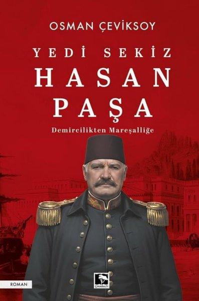 Yedi Sekiz Hasan Paşa-Demircilikten Mareşalliğe | Çınaraltı Yayınları (İnce Kapak) - Resim 1