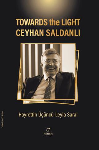 Towards the Light Ceyhan Saldanlı | ELMA Yayınevi (Ciltsiz) - Resim 1