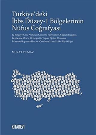 Türkiye’deki İbbs Düzey-1 Bölgelerinin Nüfus Coğrafyası | Kitabevi Yayınları (Ciltsiz) - Resim 1