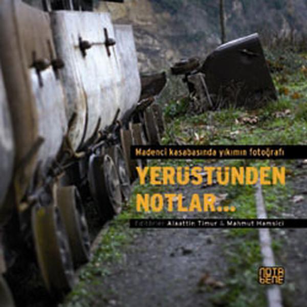 Yerüstünden Notlar - Madenci Kasabasında Yıkımın Fotoğrafı | Nota Bene Yayınları (İnce Kapak) - Resim 1