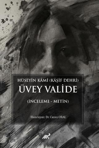 Hüseyin Kami (Kaşif Dehri) Üvey Valide (İnceleme - Metin)
