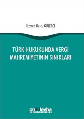 Türk Hukukunda Vergi Mahremiyetinin Sınırları | On İki Levha Yayınları (Ciltsiz) - Resim 1