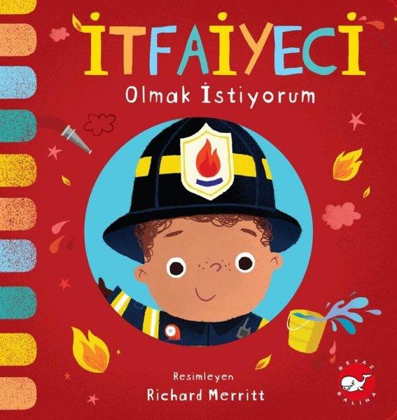 İtfaiyeci Olmak İstiyorum | Beyaz Balina Yayınları (İnce Kapak) - Resim 1