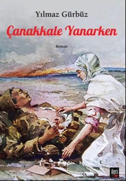 Çanakkale Yanarken | İleri Yayınları - Roman Dizisi (İnce Kapak) - Resim 1