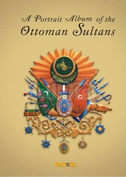 İngilizce A Portrait Album of the Ottomam Sultans | Kaknüs Yayınları (İnce Kapak) - Resim 1