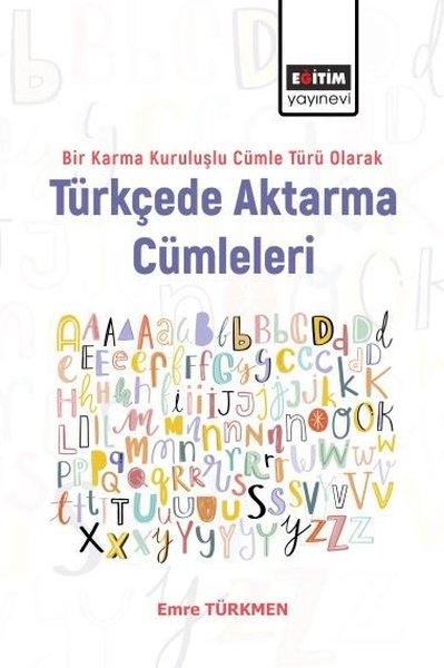 Türkçede Aktarma Cümleleri - Bir Karma Kuruluşlu Cümle Türü Olarak | Eğitim Yayınevi (İnce Kapak) - Resim 1