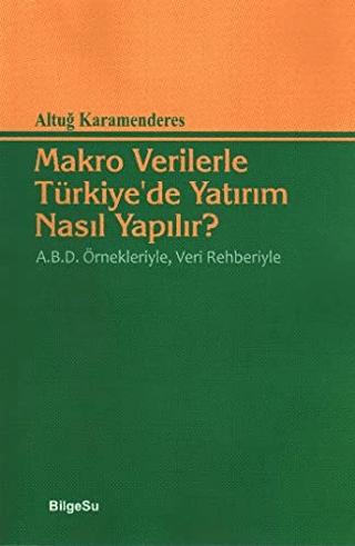 Makro Verilerle Türkiye’de Yatırım Nasıl Yapılır? | BilgeSu Yayıncılık (Ciltsiz) - Resim 1