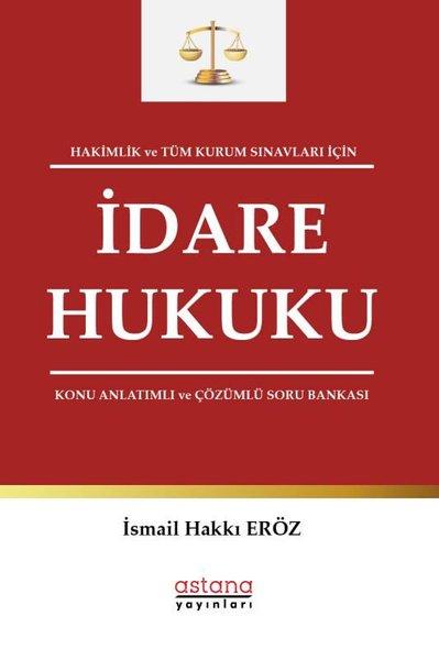 Hakimlik ve Tüm Kurum Sınavları İçin İdare Hukuku Konu Anlatımlı ve Çözümlü Soru Bankası | Astana Yayınları (İnce Kapak) - Resim 1