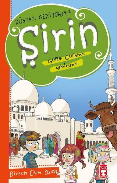 Şirin Aslında Güllük Gülistan: Hindistan - Dünyayı Geziyorum 2 | Timaş Çocuk (İnce Kapak) - Resim 1